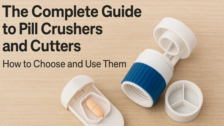 The Complete Guide to Pill Crushers and Cutters: How to Choose and Use Them